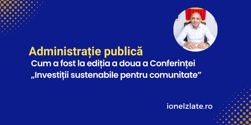 Cum a fost la ediția a doua a Conferinței „Investiții sustenabile pentru comunitate”