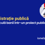 Cum circulă banii într-un proiect public!