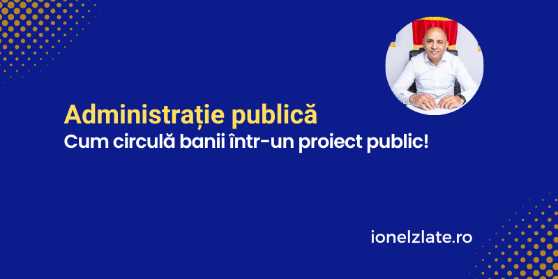 Cum circulă banii într-un proiect public!